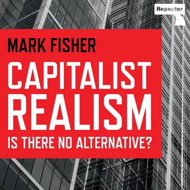 Capitalist Realism: Is There No Alternative? by Mark Fisher - album cover