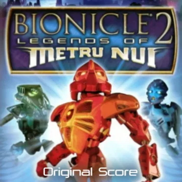 Bionicle 2: Legends of Metru-Nui Original Score Soundtrack