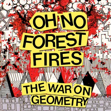 The War on Geometry by Oh No Forest Fires - album cover