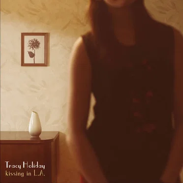 Kissing in L.A. by Tracy Holiday - album cover