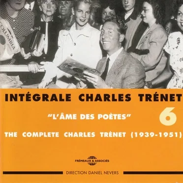 Intégrale Charles Trénet, Volume 6, 1939 ‐ 1951 : "L'Âme des Poètes"