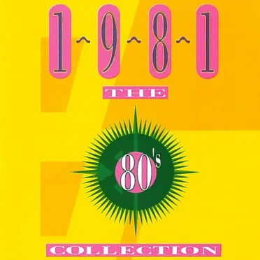 The 80’s Collection: 1981 by Various Artists - album cover