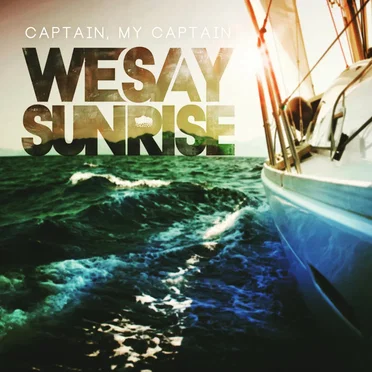 Captain, My Captain by We Say Sunrise - album cover