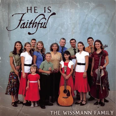 He Is Faithful by The Wissmann Family - album cover