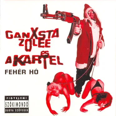 Fehér hó by Ganxsta Zolee és a Kartel - album cover