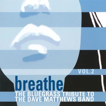 Breathe: The Bluegrass Tribute to The Dave Matthews Band, Volume 2 by Various Artists - album cover