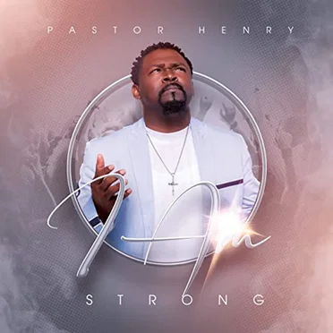 i Am Strong by Pastor Henry - album cover