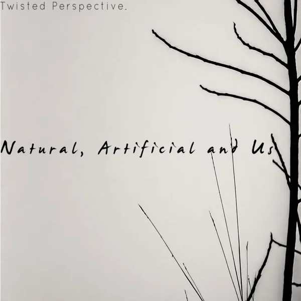 Natural, Artificial and Us