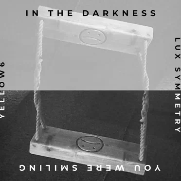 In The Darkness You Were Smiling