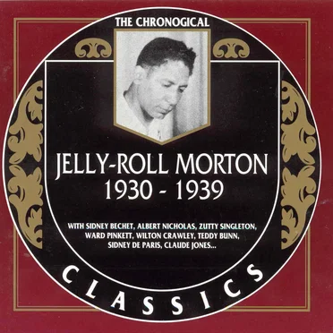 The Chronological Classics: Jelly-Roll Morton 1930-1939