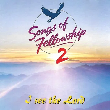 Songs of Fellowship 2: I See the Lord by Various Artists - album cover
