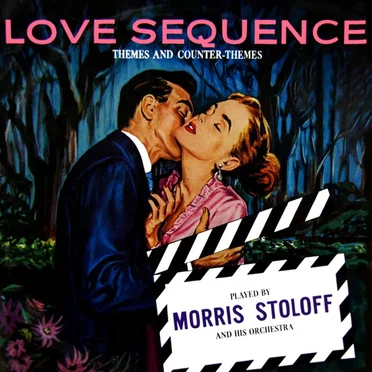 Love Sequence (Themes and Counter Themes) by Morris Stoloff and His Orchestra - album cover