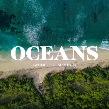 Oceans (Where Feet May Fail)