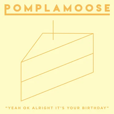 Yeah Ok Alright It’s Your Birthday