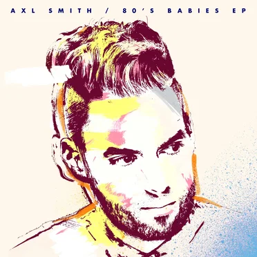 80's Babies by Axl Smith - album cover