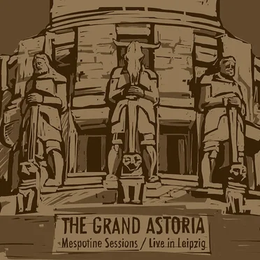 Mespotine Sessions / Live in Leipzig by The Grand Astoria - album cover