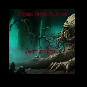 Lovecraftian Drone by Abysmal Growls of Despair - album cover