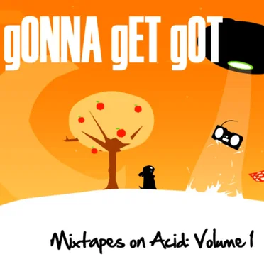 Mixtapes on Acid Volume 1 by gONNA gET gOT - album cover