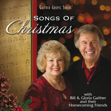 Songs Of Christmas by Bill & Gloria Gaither and their Homecoming Friends - album cover