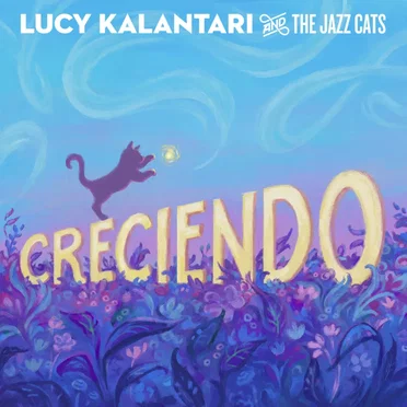 Creciendo by Lucy Kalantari & the Jazz Cats - album cover