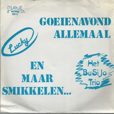 Goeienavond allemaal / En maar smikkelen...
