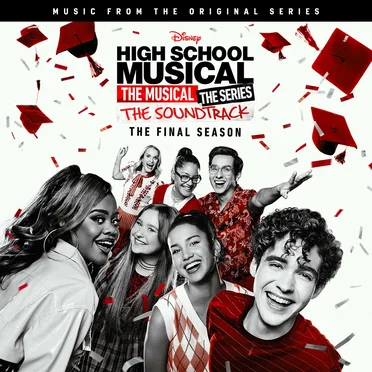 High School Musical: The Musical: The Series: The Soundtrack: The Final Season (Music From the Original Series) by Various Artists - album cover