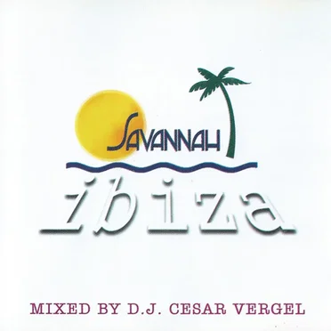 Savannah Ibiza - Mixed By D.J. Cesar Vergel by Various Artists - album cover