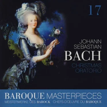 Baroque Masterpieces 17: Johann Sebastian Bach – Christmas Oratorio