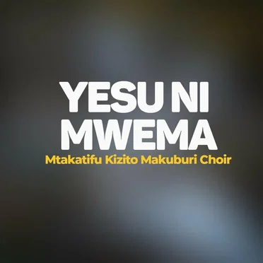 Yesu Ni Mwema by Mtakatifu Kizito Makuburi Choir - album cover