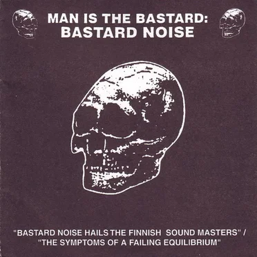 Bastard Noise Hails The Finnish Sound Masters / The Symptoms Of A Failing Equilibrium