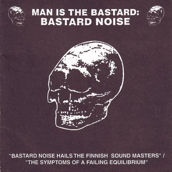 Bastard Noise Hails The Finnish Sound Masters / The Symptoms Of A Failing Equilibrium