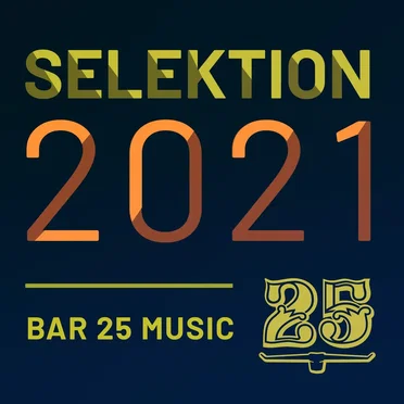 Bar 25 Music: Selektion 2021 by Various Artists - album cover