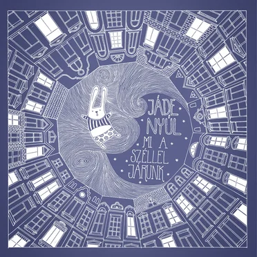 Mi A Széllel Járunk by Jáde Nyúl - album cover