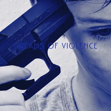 Dreams of Violence
