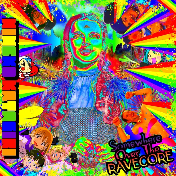 Somewhere Over The Ravecore