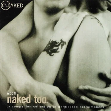 WBCN Naked Too: A Companion Collection of Unreleased Performances by Various Artists - album cover