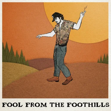 Fool from the Foothills