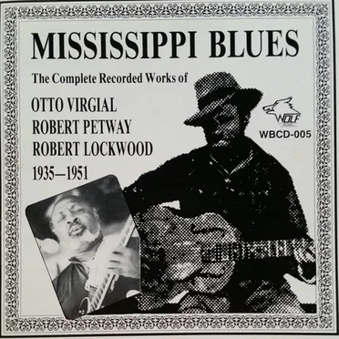 Mississippi Blues (The Complete Recorded Works Of Otto Virgial, Robert Petway, Robert Lockwood 1935-1951) by Various Artists - album cover