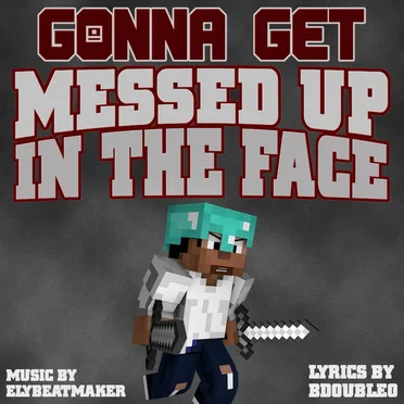 Get messed up in the FACE