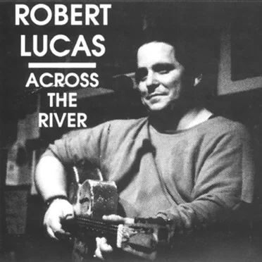 Across the River by Robert Lucas - album cover