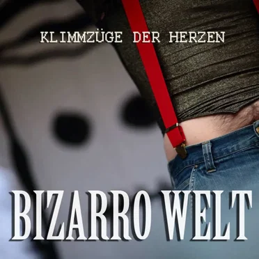Klimmzüge der Herzen by BIZARRO WELT - album cover