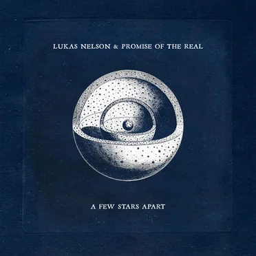 A Few Stars Apart by Lukas Nelson & Promise of the Real - album cover
