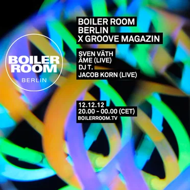 Boiler Room Berlin X Groove Magazin