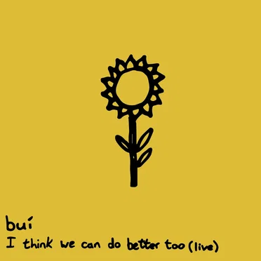 I Think We Can Do Better Too (Live) by Buí - album cover