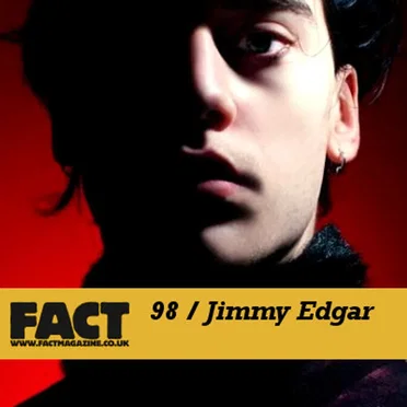 FACT Mix 98: Jimmy Edgar
