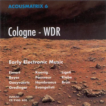 Acousmatrix - History of Electronic Music VI: Cologne - WDR: Early Electronic Music by Various Artists - album cover