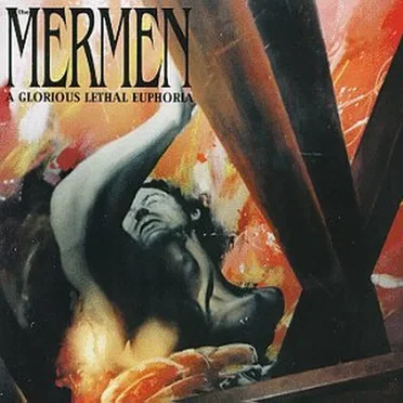 A Glorious Lethal Euphoria by The Mermen - album cover