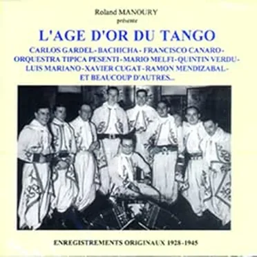 L'âge d'or du tango [Enregistrement sonore] : enregistrements originaux 1928-1945