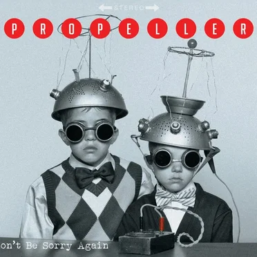 Don't Be Sorry Again by Propeller - album cover