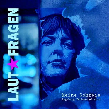 Meine Schreie (Ingeborg Bachmann-Tracks)